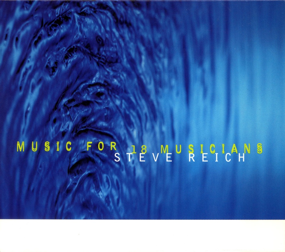 Обложка альбома «Reich: Music for 18 Musicians» — Steve Reich, Edmund Niemann, Evan Ziporyn, Garry Kvistad, Jeanne LeBlanc & Leslie Scott