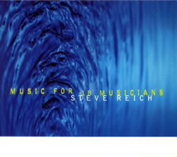 Reich: Music for 18 Musicians - Steve Reich, Edmund Niemann, Evan Ziporyn, Garry Kvistad, Jeanne LeBlanc &amp; Leslie Scott Cover Art