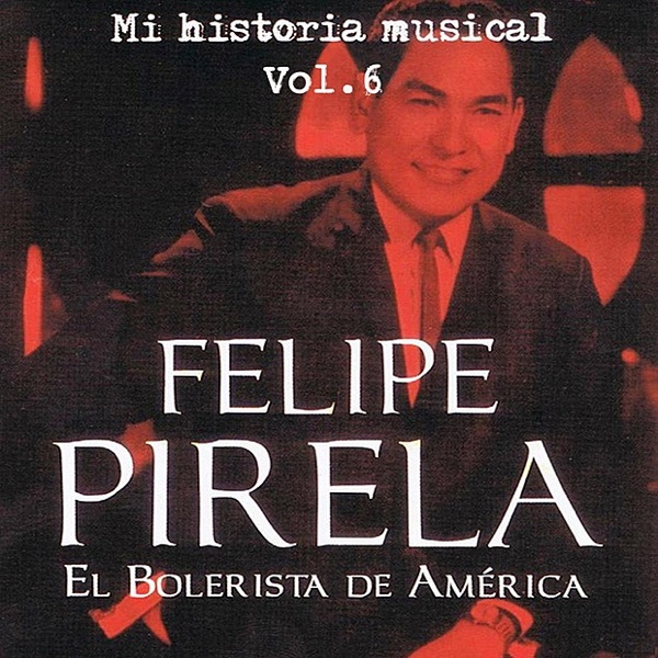 Felipe Pirela - Mi Historia Músical, Vol. 6 artwork