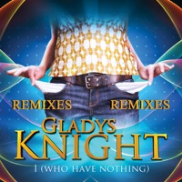 I (Who Have Nothing) [Remixes] - Single - Gladys Knight