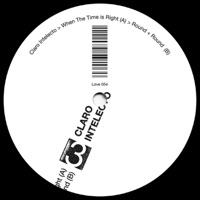 When the Time Is Right / Round & Round - EP - Claro Intelecto