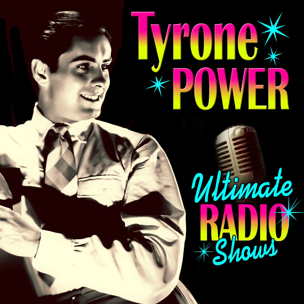 Обложка альбома «Ultimate Radio Shows» — Tyrone Power