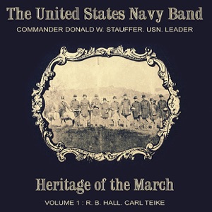 Heritage of the March, Vol. 1 - The Music of Hall and Teike