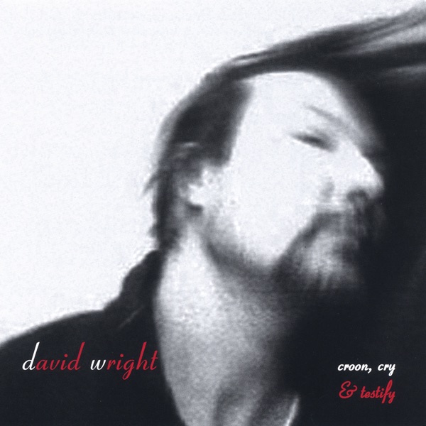 Обложка альбома «Croon, Cry & Testify» — David Wright