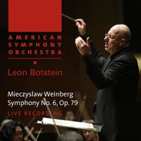 Weinberg: Symphony No. 6, Op. 79 - American Symphony Orchestra & Leon Botstein