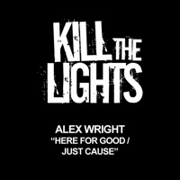 Here for Good / Just Cause - Single - Alex Wright