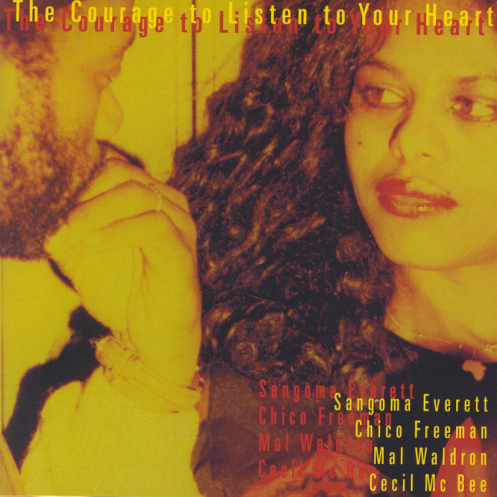 Обложка альбома «The Courage to Listen to Your Heart» — Sangoma Everett, Chico Freemann, Mal Waldron, Cecil McBee & Sam Ateba