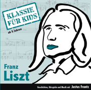 Liszt: Klassik für Kids - Klassik für Kids & Justus Frantz