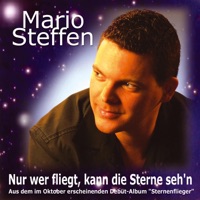 Mario Steffen - Nur wer fliegt, kann die Sterne seh'n