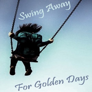 Swing Away for Golden Days