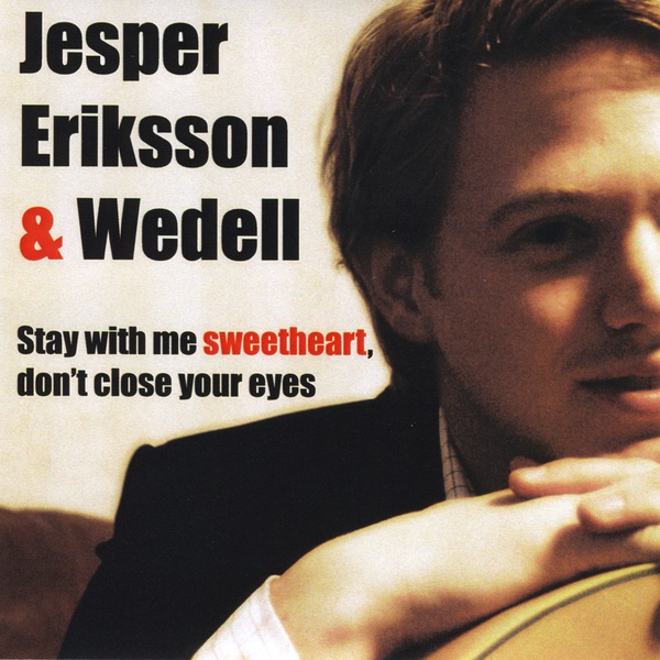 Stay With Me Sweetheart, Don't Close Your Eyes