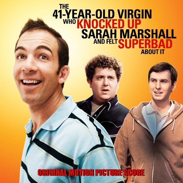 The 41 Year Old Virgin Who Knocked Up Sarah Marshall and Felt Superbad About It (Original Motion Picture Score)