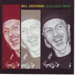 Quelque part - Bill Deraime Quelque part - Bill Deraime