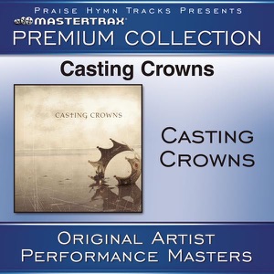 Casting Crowns (Premium Collection) [Performance Tracks]