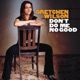 Don t Do Me No Good Single