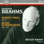 Brahms: Sonate F-Moll Op. 5, Sechs Klavierstucke Op. 118