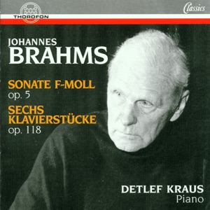 Brahms: Sonate F-Moll Op. 5, Sechs Klavierstucke Op. 118