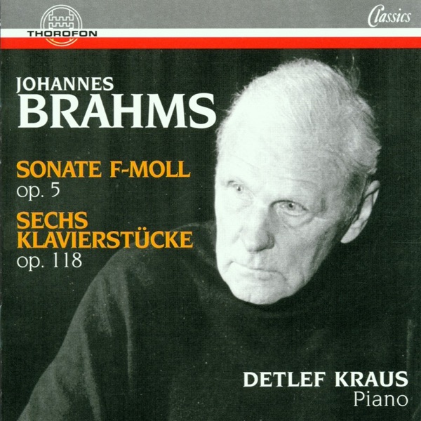 Brahms: Sonate F-Moll Op. 5, Sechs Klavierstucke Op. 118