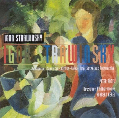 Stravinsky: Pulcinella Suite, Capriccio, Circus Polka & 3 Movements from Petrushka