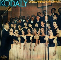 Choral Works - Kórusművek - Zoltán Kodály, The Kodály Chorus of Debrecen, György Gulyás & Tibor Straky