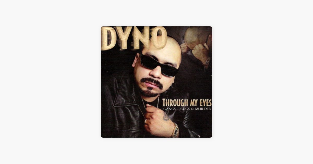 【G-RAP】 Sir Dyno - Through My Eyes Through My Eyes (Gangs, Drugs & Murder) - Album by Sir Dyno