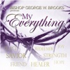 My Everything (Bishop George W. Brooks presents )