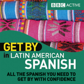 Get By in Latin American Spanish (Unabridged)