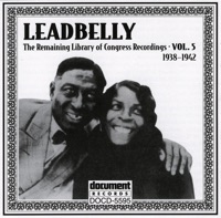 The Remaining Library of Congress Recordings, Vol. 5 (1938-1942) - Lead Belly