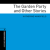 The Garden Party and Other Stories (Adaptation): Oxford Bookworms Library (Unabridged) - Katherine Mansfield & Rosalie Kerr (adaptation)