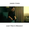Jason Chen - Just For A Moment