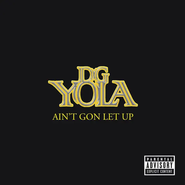 Ain't Gon Let Up (Acapella) — D.G. YOLA