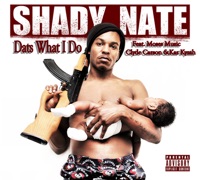 Dats What I Do (feat. Moses Music, Clyde Carson & Kaz Kyzah) - Single - Shady Nate