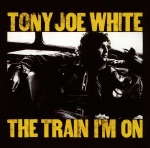 Tony Joe White - The Train I'm On