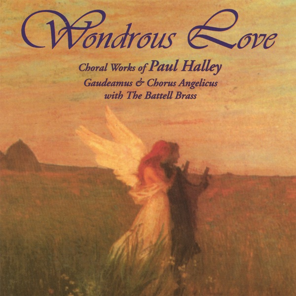 Wondrous Love Directed By Paul Halley