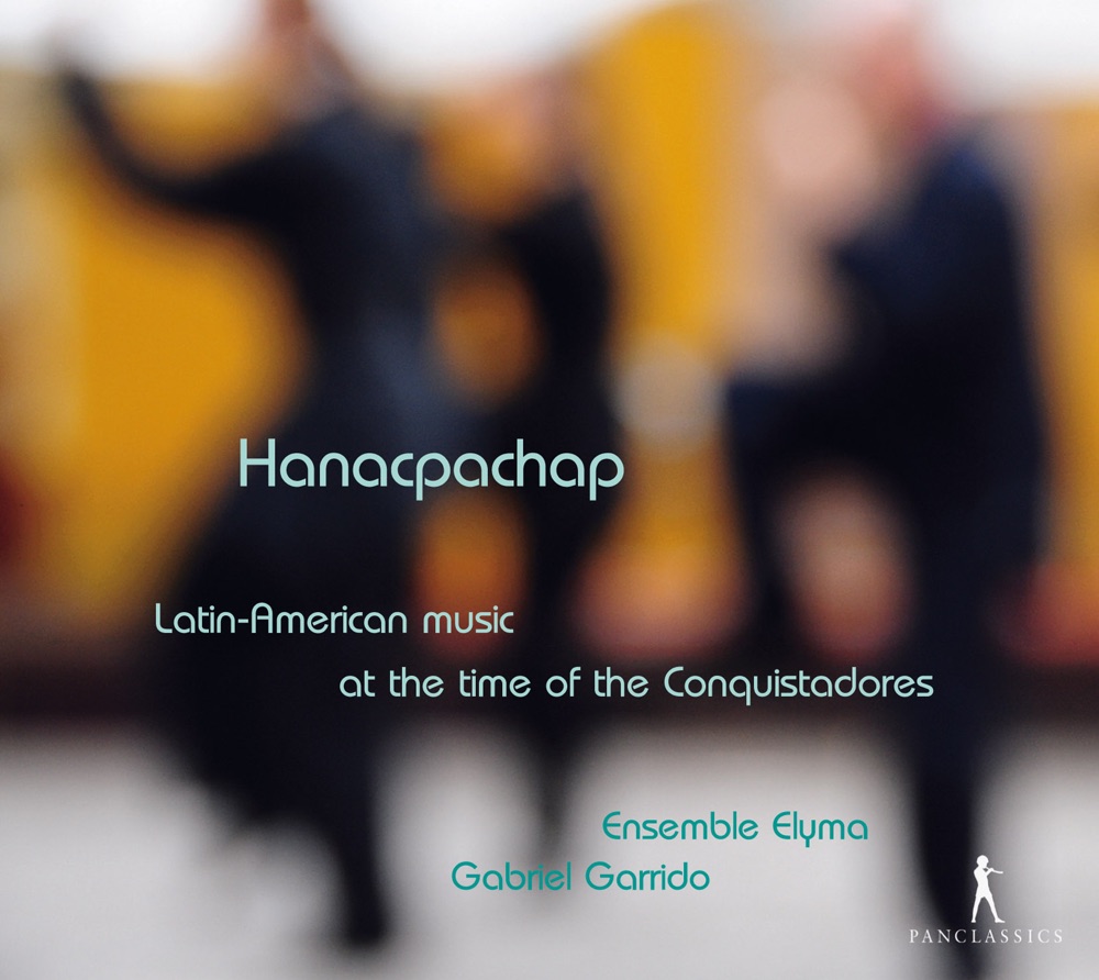 Обложка альбома «Hanacpachap: Latin-American Music at the Time of the Conquistadores» — Roberto Balconi, Maria Cristina Kiehr, Adriana Fernandez, Ensemble Elyma, Gabriel Garrido, Josep Cabre, Mariuccia Domenighini, Sandro Naglia, Pietro Valguarnera & Mara Galassi