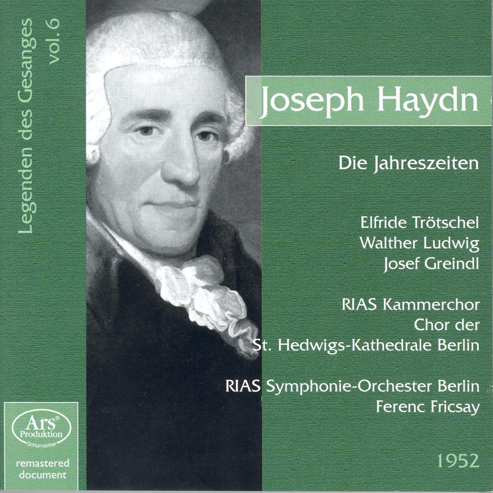 Обложка альбома «Haydn, F.J.: Jahreszeiten (Die) (The Seasons) (Legendary Singers, Vol. 6) (Fricsay) (1952)» — Walther Ludwig, Josef Greindl, Ferenc Fricsay, Elfriede Trötschel, RIAS Kammerchor, RIAS Symphony Orchestra & St. Hedwig's Cathedral Choir