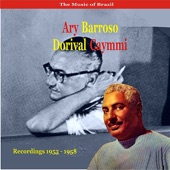 The Music of Brazil / Ary Barroso & Dorival Caymmi / Recordings 1953 - 1958 artwork