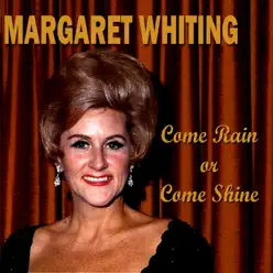 Come Rain Or Come Shine - Margaret Whiting