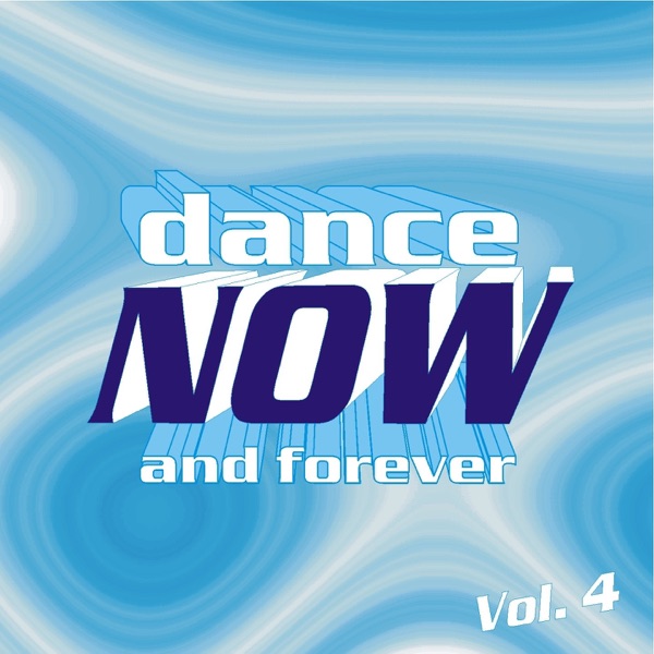 Dance Now and Forever, Vol. 4