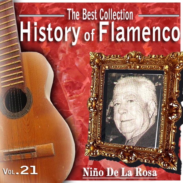 The Best Collection. History of Flamenco, Vol. 22: Niño De La Rosa Fina