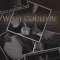 What Could Be