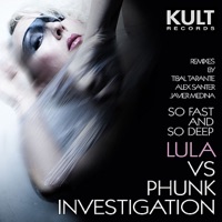 Kult Records Presents: So Fast and So Deep - Lula & Phunk Investigation