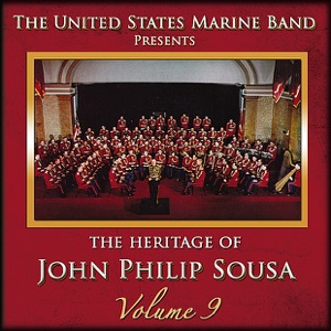The Heritage of John Philip Sousa: Volume 9