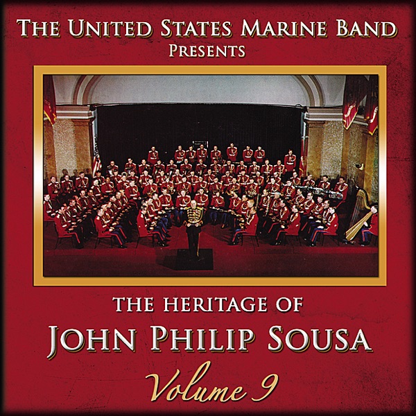 The Heritage of John Philip Sousa: Volume 9