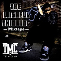 The Wishful Thinking (Mixtape), Vol. 1 - Tez McClain