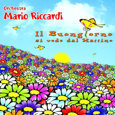 Listen to Il buongiorno si vede dal mattino by Orchestra Mario Riccardi