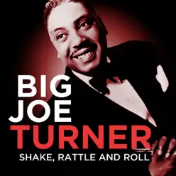 Shake, Rattle and Roll - Big Joe Turner