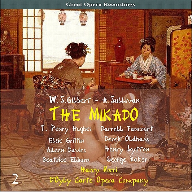 Обложка альбома «Gilbert and Sullivan: The Mikado [1926], Vol. 2» — Darrell Fancourt, Derek Oldham, Henry Lytton, George Baker, T. Penry Hughes, Elsie Griffin, Aileen Davies, Beatrice Elburn, D'Oyly Carte Opera Company Orchestra & Harry Norris
