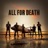 All for Death