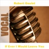 Robert Goulet - If Ever I Would Leave You